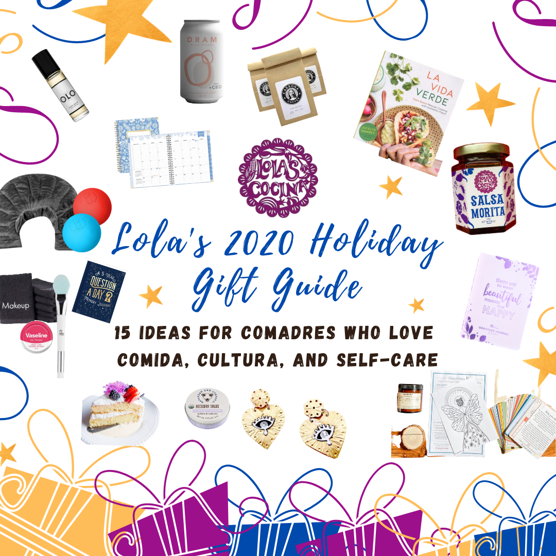Lola’s 2020 Holiday Gift Guide: 15 Ideas for Comadres Who Love Comida, Cultura, and Self-Care